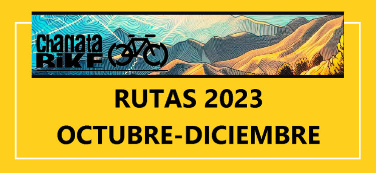 RUTAS CHANATA BIKE: OCTUBRE a DICIEMBRE 2023